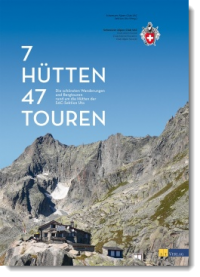 7 Hütten – 47 Touren. Die schönsten Wanderungen und Bergtouren rund um die Hütten der SAC-Sektion Uto
