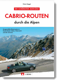 Cabrio-Touren duch die Alpen, Petra Gagel | Cabrio-Touren, Alpen, Alpen-Touren, J. Berg Verlag, Petra Gagel