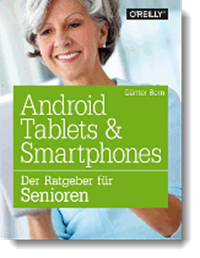 Android Tablets & Smartphones, Der Ratgeber für Senioren, Günter Born, O’Reilly Verlag