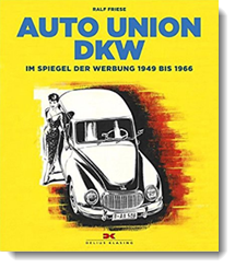 Auto Union DKW: Im Spiegel der Werbung von 1949 bis 1966; Ralf Friese, Delius Klasing