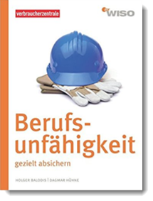 Berufsunfähigkeit gezielt absichern (WISO); Verbraucherzentrale NRW (Herausgeber), Holger Balodis (Autor), Dagmar Hühne (Autor), ZDF WISO (Mitwirkende)