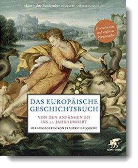 Das europäische Geschichtsbuch: Von den Anfängen bis ins 21. Jahrhundert; Frédéric Delouche; Klett-Cotta