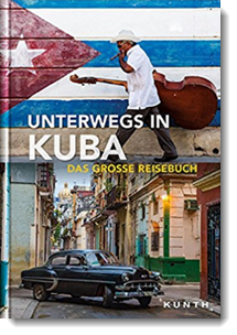 Unterwegs in Kuba: Das große Reisebuch; Kunth Verlag