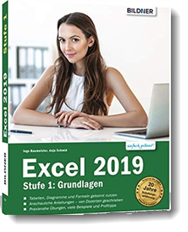 Excel 2019 – Stufe 1: Grundlagen: Leicht verständlich; Anja Schmid, Inge Baumeister; Bildner Verlag