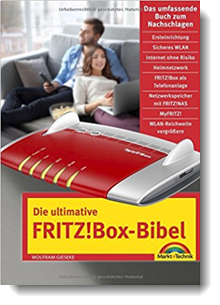 Die ultimative FRITZ!Box Bibel – Das Praxisbuch – mit vielen Insider Tipps und Tricks; Wolfram Gieseke; Markt & Technik