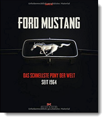 Ford Mustang: Das schnellste Pony der Welt – seit 1964; Dani Heyne; Delius Klasing Verlag