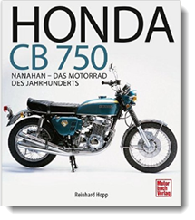 Honda CB 750: Nanahan – Das Motorrad des Jahrhunderts; Reinhard Hopp; Motorbuch Verlag