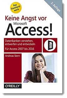 Keine Angst vor Microsoft Access! Datenbanken verstehen, entwerfen und entwickeln – Für Access 2007 bis 2016; Andreas Stern; O’Reilly