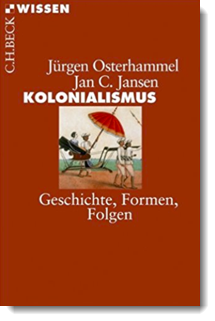 Kolonialismus: Geschichte, Formen, Folgen; Jürgen Osterhammel, Jan C. Jansen; C. H. Beck Verlag