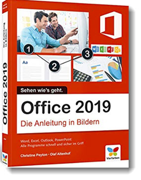 Office 2019: Die Anleitung in Bildern. Komplett in Farbe. Ideal für alle Einsteiger, auch Senioren; Christine Peyton, Olaf Altenhof; Vierfarben Verlag