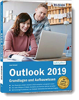 Outlook 2019 – Grundlagen und Aufbauwissen: inklusive Exchange-Server Funktionen; Anja Schmid; Bildner Verlag