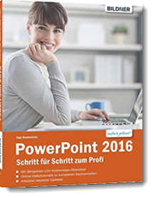 PowerPoint 2016 – Schritt für Schritt zum Profi; Inge Baumeister; Bildner-Verlag