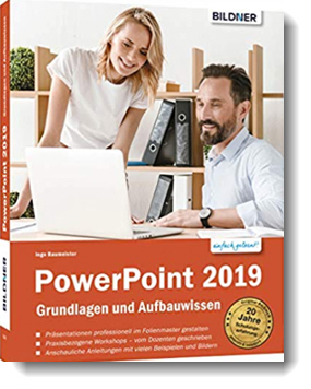 PowerPoint 2019 – Grundlagen und Aufbauwissen: Leicht verständlich – komplett in Farbe; Inge Baumeister; Bildner Verlag