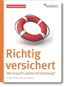 Richtig versichert: Wer braucht welche Versicherung? (WISO); Rita Reichard, Elke Weidenbach; Verbraucherschutzzentrale NRW