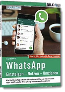 WhatsApp – Einsteigen, Nutzen, Umziehen – leicht gemacht!; Anja Schmid; Bildner Verlag