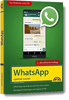 WhatsApp – optimal nutzen – 2. Auflage – neueste Version 2019; Christian Immler; Markt und Technik