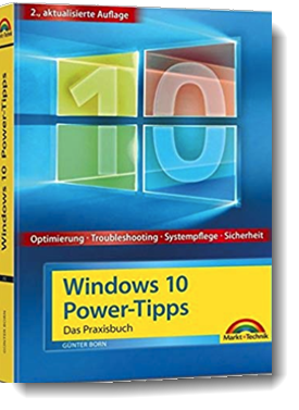 Windows 10 Power-Tipps – Das Maxibuch: Optimierung, Troubleshooting und mehr – 2. aktualisierte Ausgabe inkl. aktuellster Updates; Günter Born; Markt und Technik