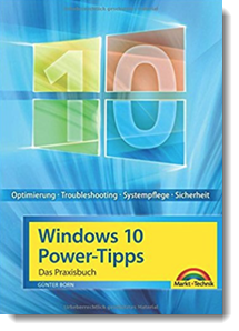 Windows 10 Power-Tipps – Das Maxibuch: Optimierung, Troubleshooting, Sicherheit; Günter Born; Markt & Technik