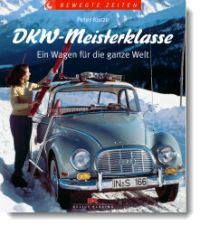 DKW-Meisterklasse: Ein Wagen für die ganze Welt, Peter Kurze | DKW Meisterklasse, DKW 3=6, DKW 1000, DKW 1000s, Peter Kurze