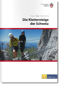 Die Klettersteige der Schweiz, Eugen E. Hüsler, Daniel Anker, AT-Verlag (CH)