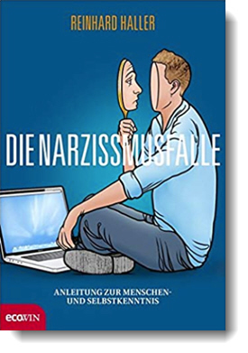 Die Narzissmusfalle: Anleitung zur Menschen- und Selbstkenntnis; Reinhard Haller; ecowin Verlag