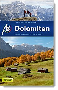 Dolomiten, Dietrich Höllhuber | Dolomiten, Reiseführer, Wanderführer, Geschichtsbuch, Info-Buch, Bildband, Michael-Müller-Verlag