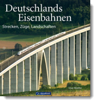 Deutschlands Eisenbahnen, Strecken, Züge, Landschaften, Uwe Miethe, GeraMond Verlag