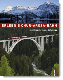 Erlebnis Chur – Arosa – Bahn; Ueli Haldimann et al, Herausgeber Heinz von Arx; AS Verlag (CH)