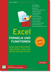Excel – Formeln und Funktionen, Ignatz Schels | Excel – Formeln und Funktionen, Ignatz Schels, Hanser Verlag, Excel 2010, Excel 2013