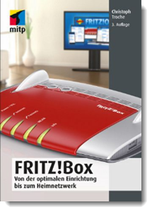 Fritz!Box: Von der optimalen Einrichtung bis zum Heimnetzwerk; Christoph Troche, mitp Verlag