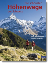 Die schönsten Höhenwege der Schweiz, Ueli Hintermeister, Daniel Vonwiller, AT Verlag