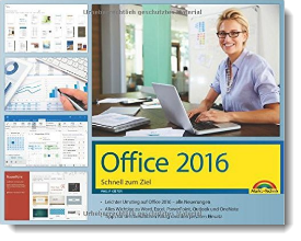 Office 2016 Schnell zum Ziel: Word, Excel, Outlook – Auf einen Blick alles erklärt; Philip Kiefer, Markt + Technik Verlag
