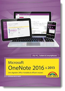 Microsoft OneNote 2016 & 2013, Den digitalen Office-Notizblock effizient nutzen,Stefan Wischner, Markt & Technik