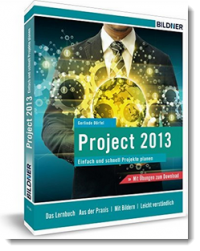 Project 2013 – Einfach und schnell Projekte planen, Gerlinde Dörfel, Bildner Verlag | Project 2013, MS-Project 2013, Grundlagen, Projekt-Erfolg, Projekt-Wissen, Projekte planen, Projekte durchführen