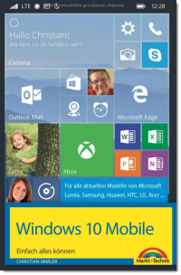 Windows 10 Mobile – Einfach alles können, Christian Immler, Markt + Technik