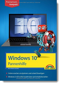 Windows 10 Pannenhilfe: Probleme erkennen, Lösungen finden, Fehler beheben; Wolfram Gieseke, Markt + Technik Verlag